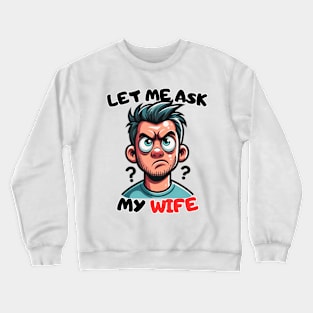 Humorous Spousal Approval Design Crewneck Sweatshirt